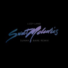 Sweet Melodies (SUNNY & BARE Remix)