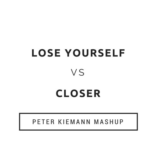 Lose Yourself VS Closer (Lemaitre) (Peter Kiemann Mashup)[FREE DOWNLOAD]