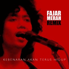 Fajar Merah - Kebenaran Akan Terus Hidup (Kassaf Remix)