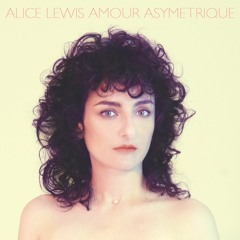 Alice Lewis - Amour Asymétrique (feat. Alexandre Chatelard)