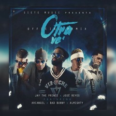 Bad Bunny x Arcangel x Almighty x Jay the Prince x Jose Reyes - Otra Vez (Official Remix) 2017