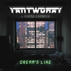 Dream's like (ft. Karina Karimova)