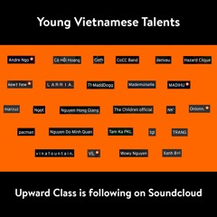 Upward Class | Vietnamese Talents on Soundcloud