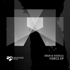 Ebur & Avox25 - Acid Force (Original Mix) [Devotion Records]