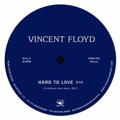 VINCENT FLOYD - HARD TO LOVE (RHM 020)
