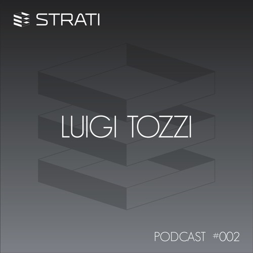 STRATI PODCAST #002 - Luigi Tozzi
