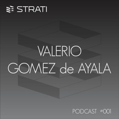 Valerio Gomez de Ayala (natural/electronic.system.) - STRATI Podcast #001