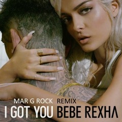Bebe Rexha - I Got You (Mar G Rock Remix) #FREE DOWNLOAD