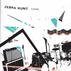 Zebra Hunt - Fill Me With Ease