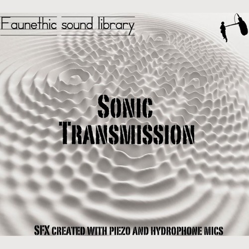 Stream Sonic Transmission Designed | Piezo & Hydrophone Mic SFX Library ...