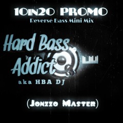 10in20 PROMO - Reverse Bass Mini Mix -- Hard Bass Addict Aka HBA Dj - JONZZO MASTER - Free Download