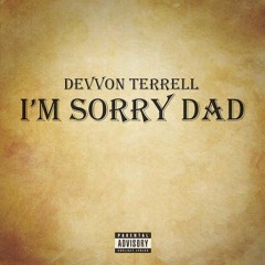 Devvon Terrell - I'm Sorry Dad