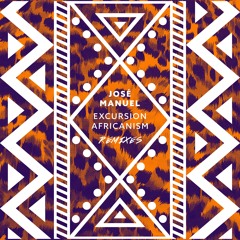 José Manuel - Excursion Africanism (Remixes) [Mini Mix]