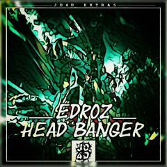 Edroz- Head Banger [JD4D Extras]