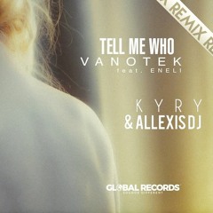 Vanotek Feat. Eneli - Tell Me Who (Kyry & Allexis Remix) [Extended]