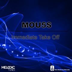 MOU5S - Immediate Take Off (Original Mix)(OUT NOW)