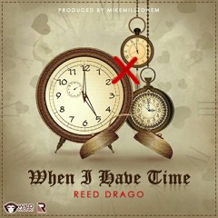 Reed Drago - When I have Time (Prod.By MikeMillzOn'Em)