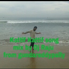 Kattif Kattif song mix by Dj Raju from gundareddypally .ogg