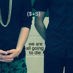 we are all going to die