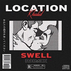 Khalid - Location (Swell Remix)