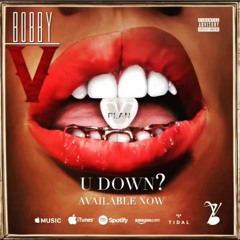 Bobby V. - U Down?