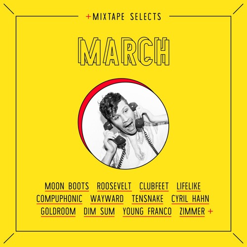 CS Mixtape Selects • March