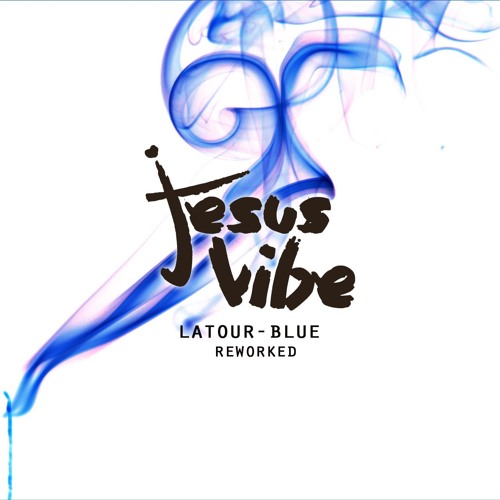 LATOUR - Blue (Jesus Vibe Reworked)