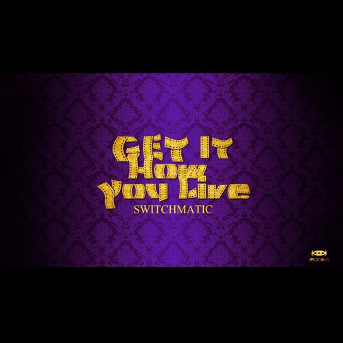 #GetItHowYouLive (prod.SwitchMatiC)