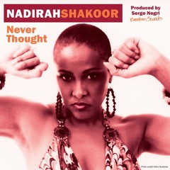 Nadirah Shakoor "Never Thought" (Serge Negri Mix)