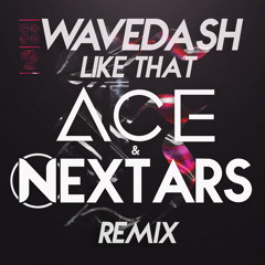 Wavedash - Like That (Nextars & Ace Remix)
