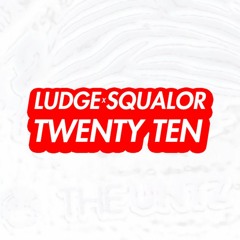 Ludge x Squalor - Twenty Ten [PREMIERE]