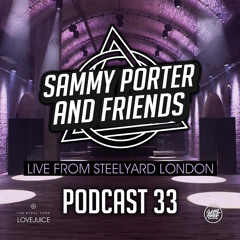 Sammy Porter And Friends - Podcast 33 [Live @ Steelyard London]