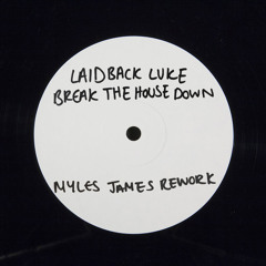 Laidback Luke - Break The House Down (Myles James Rework) *FREE DOWNLOAD*