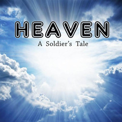 HEAVEN - A Soldier's Tale - Week 10
