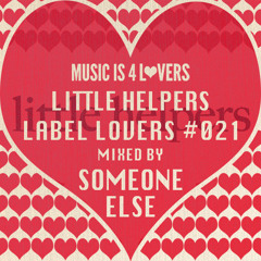 Little Helpers - Label Lovers #021 mixed by Someone Else [Musicis4Lovers.com]