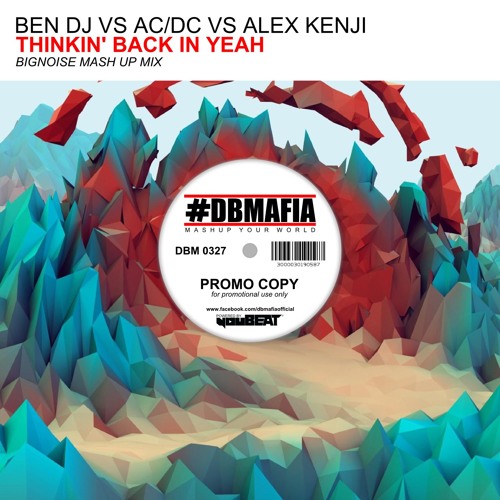 BenDj Vs AC/DC & Alex Kenjii - Thinkin' Back In Yeah( BigNoise Mashup)