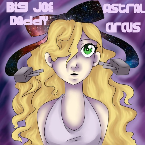 Big Joe Daddy - Astral Circus [Euphoric.Net Premiere]