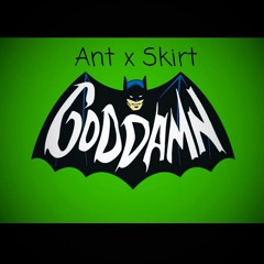Ant x Skirt God Damn