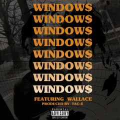 Windows ft Wallace (prod by TAC 4)