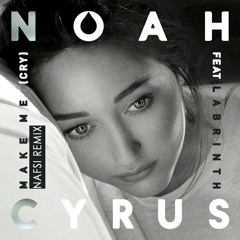 Noah Cyrus - Make Me (Cry) feat. Labrinth (Nafsi Remix)