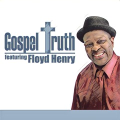 Peace, Be Still • Floyd Henry and Gospel Truth