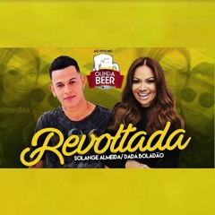 Dadá Boladão e Solange Almeida - Revoltada