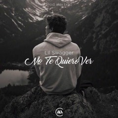 Lil Swagger - No Te Quiero Ver - Prod. By Alex Brito