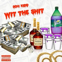 Soh Kidd - Wit The Shit [Official Audio]