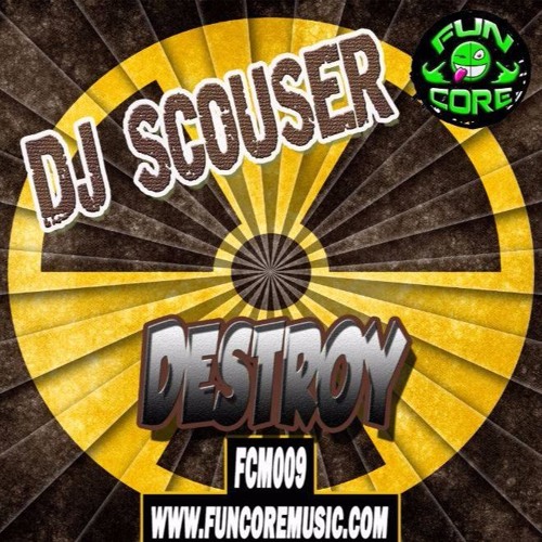 Funcore Music Stream FCM009 DJ SCOUSER - DESTROY by FunCore Music | Listen online for ...