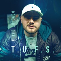 CHICO CHICAGO - T.U.F.S.