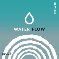 Klyne - Water Flow (BASECAMP Remix)[NEST HQ Premiere]