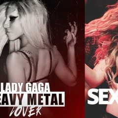 Lady Gaga - Sexxx Dreams/Heavy Metal Lover (Mashup)