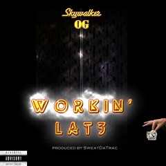 Workin Late [produced by SweatDaTrac]