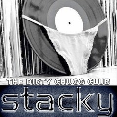 STACKY@ THE DIRTY CHUGG CLUB